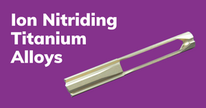 Plasma / Ion Nitriding of Titanium Alloy Products for Enhancing Their Tribological and Anticorrosion Properties